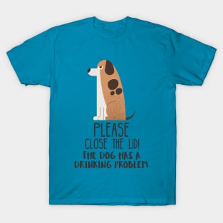 Close The Lid, The Dog Has A Drinking Problem Funny Doggo Meme Sign For Your Bathroom! T-Shirt